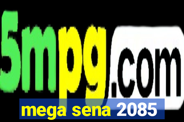 mega sena 2085